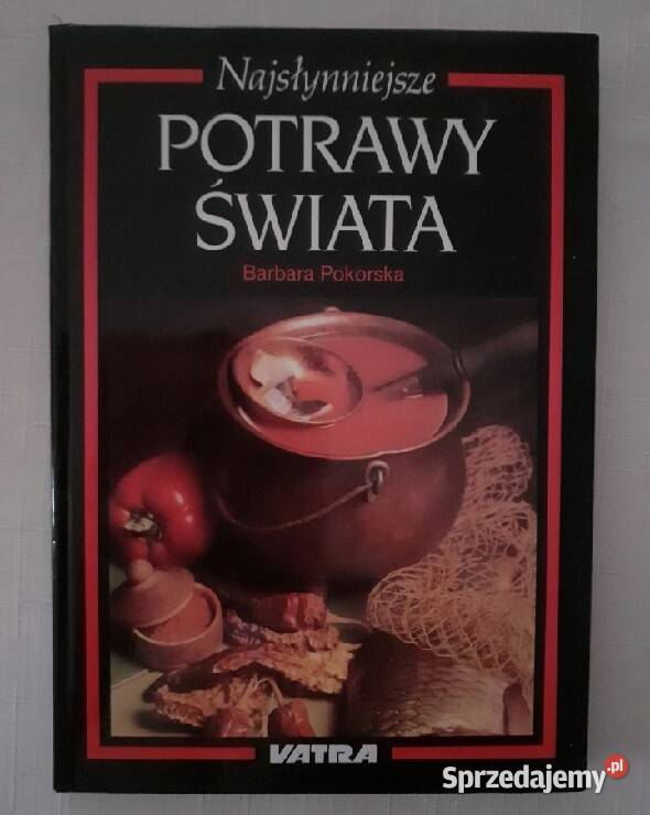 Najsłynniejsze potrawy świata Barbara Pokorska Kultura i Rozrywka
