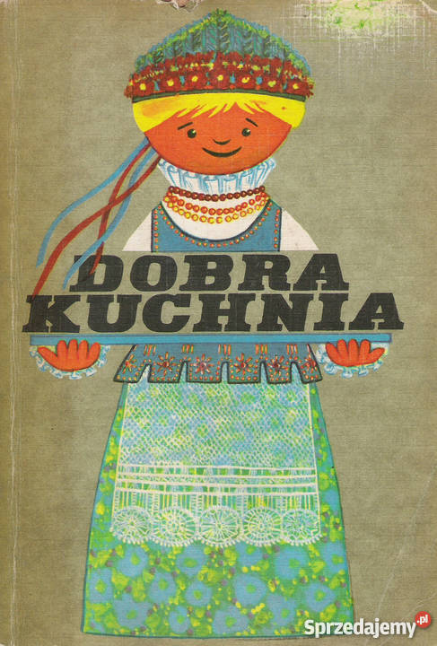 Dobra kuchnia Praca zbiorowa Rok wydania 1976 Puławy