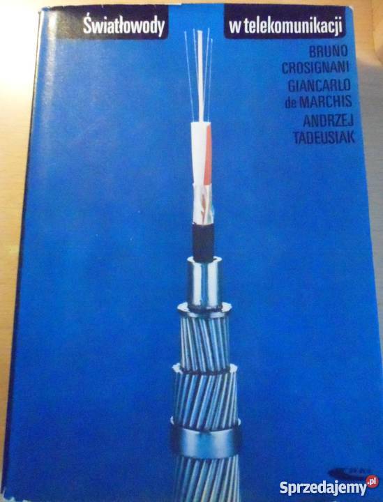 ŚWIATŁOWODY W TELEKOMUNIKACJI TADEUSIAK ANDRZEJ technika, nauki techniczne Radom