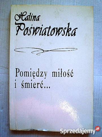 Pomiędzy miłość i śmierć Halina PoświatowskaFA poezja Proza i poezja zachodniopomorskie Goleniów