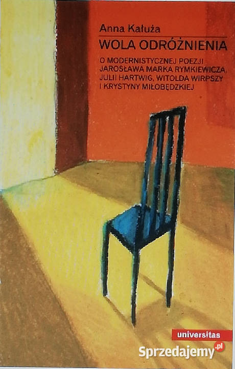Wola odróżnienia O modernistycznej poezji literaturoznawstwo