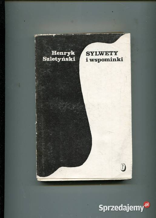 Sylwety i wspominki Henryk Szletyński