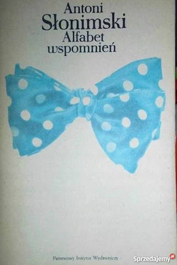 ALFABET WSPOMNIEŃ SŁONIMSKI ANTONI Rok wydania 1989 Proza i poezja