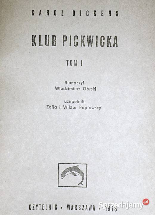Klub Pickwicka Tom 1 Karol Dickens Rok wydania 1973 Chełm sprzedam