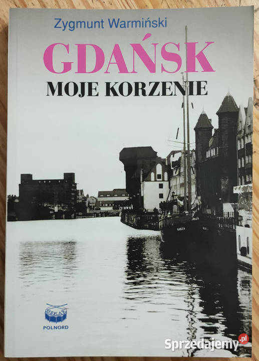 Gdańsk Moje korzenie Zygmunt Warmiński Sosnowiec sprzedam