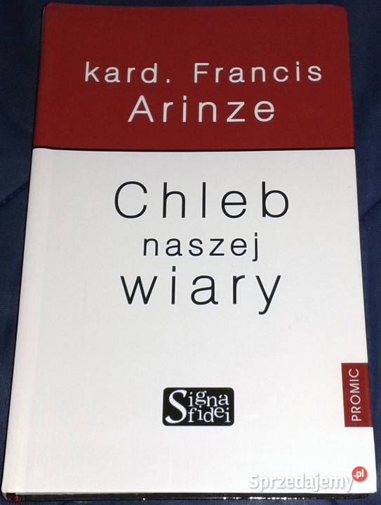 Chleb naszej wiary Francis Arinze twarda Chełm