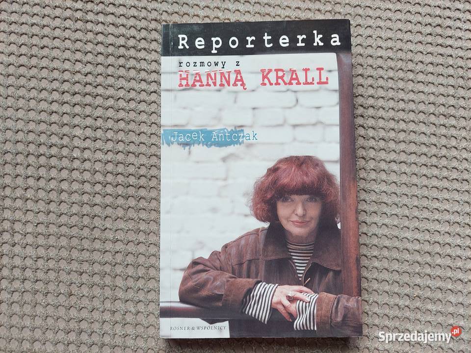 Reporterka Rozmowy z Hanną Krall Jacek Antczak Kraków