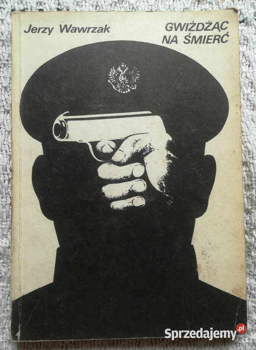 Gwiżdżąc na śmierć Jerzy Wawrzak literatura piękna - proza polska podlaskie Białystok sprzedam