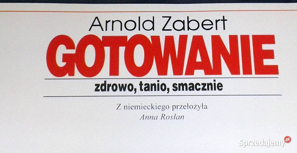 Gotowanie Zdrowo tanio smacznie Arnold Zabert Chełm