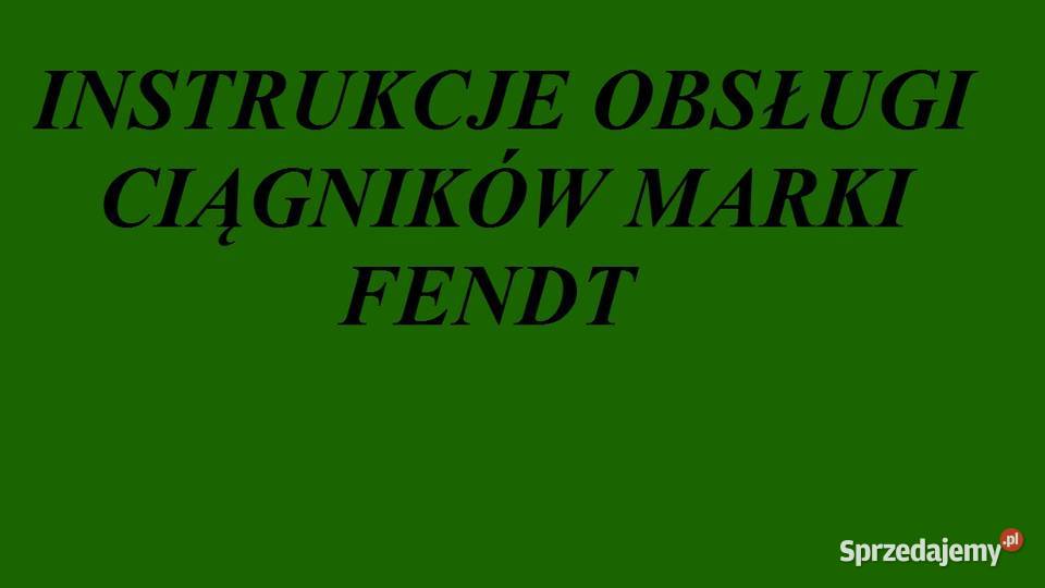 Instrukcję OBSŁUGI do ciągników marki FENDT Białystok sprzedam