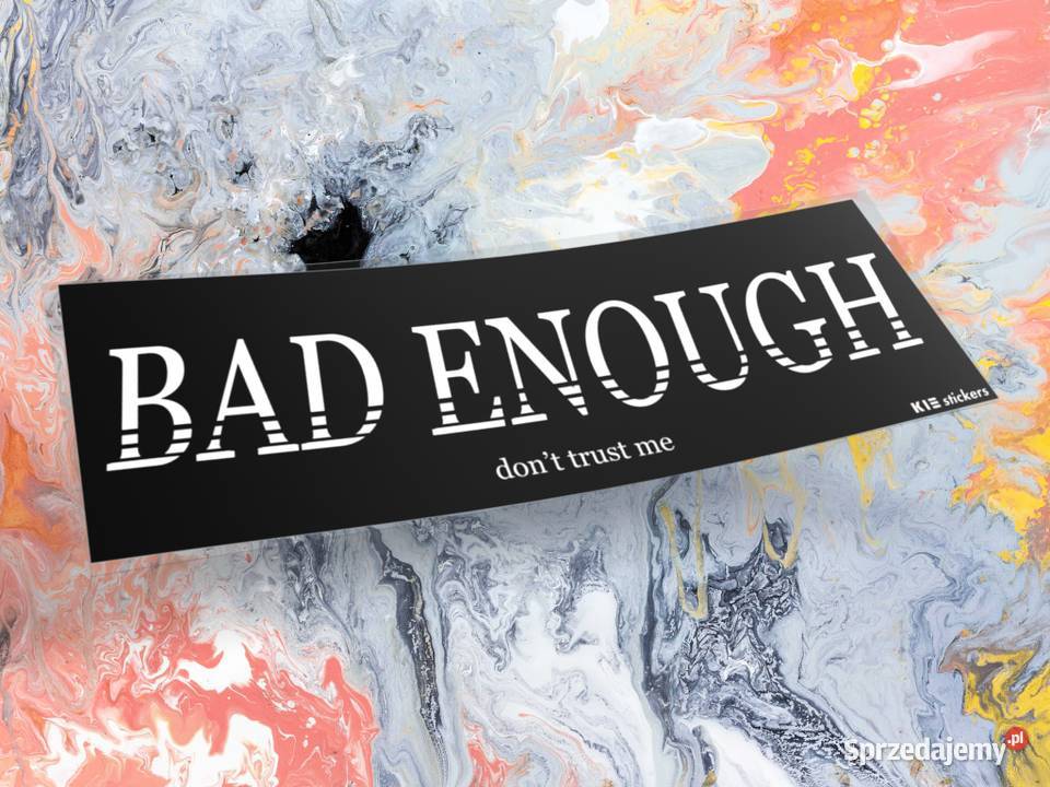 Naklejka K13 BAD ENOUGH 15 x 5 drift slap 1 Choroszcz sprzedam