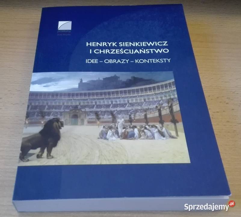 Henryk Sienkiewicz i chrześcijaństwo idee obrazy Gdańsk