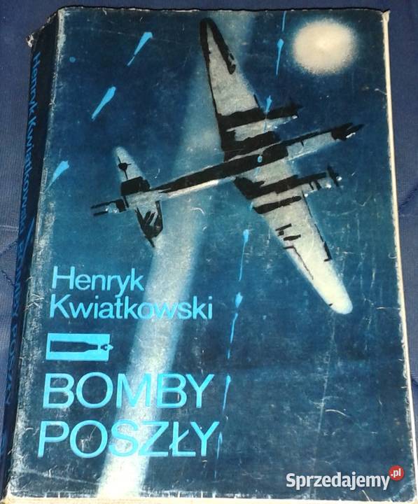 Bomby poszły Henryk Kwiatkowski Chełm