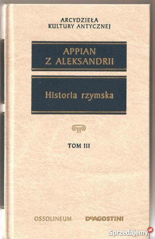 Appian z Aleksandrii HISTORIA RZYMSKA 13 komplet sprzedam