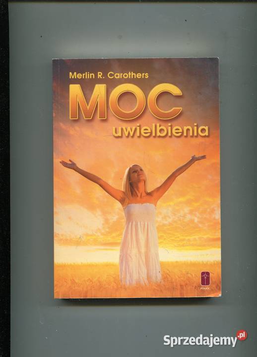Moc uwielbienia Merlin RCarothers Szczecin