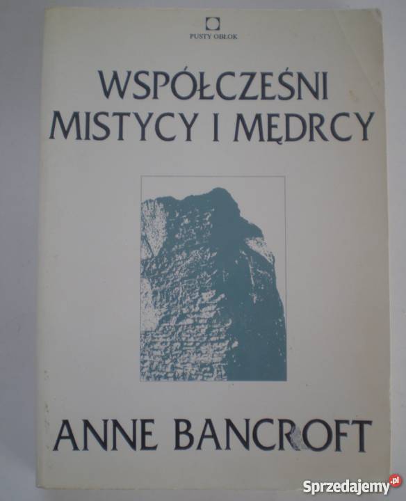 WSPÓŁCZEŚNI MISTYCY I MĘDRCY BANCROFT ANNE Rok wydania 1991 Tarnów sprzedam