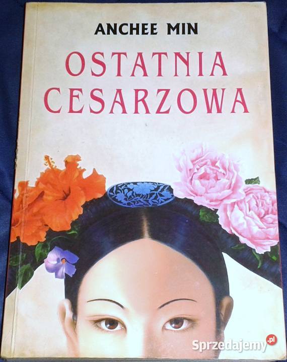 Ostatnia cesarzowa Anchee Min lubelskie Chełm sprzedam