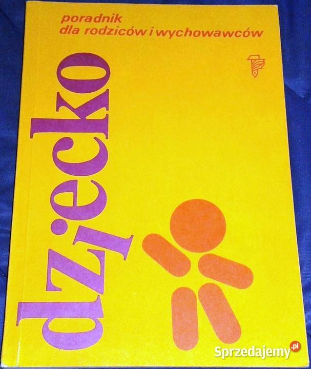 Dziecko Poradnik rodziców i wychowawców H Chełm