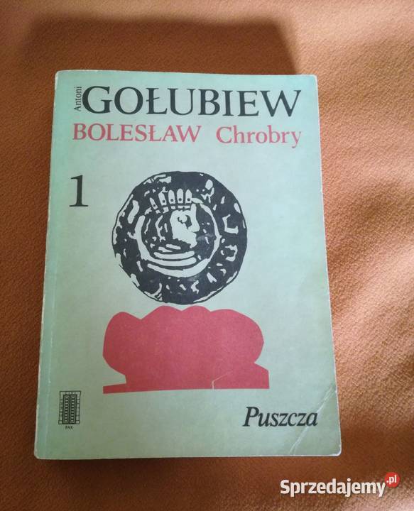 Bolesław Chrobry Puszcza Antoni Gołubiew