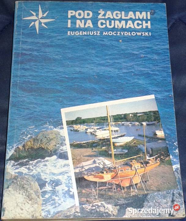Pod żaglami i na cumach Eugeniusz Moczydłowski Chełm
