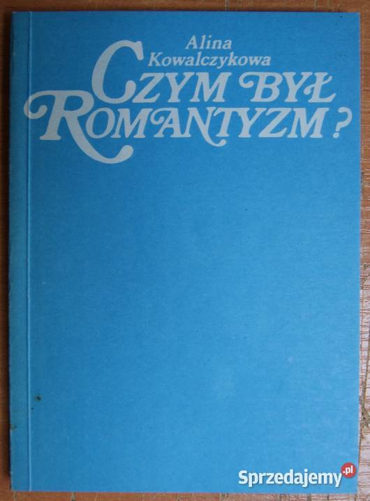 Alina Kowalczykowa Czym był romantyzm Parczew