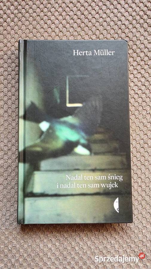 Herta Mller Nadal ten sam śnieg i nadal ten sam Proza i poezja Kraków