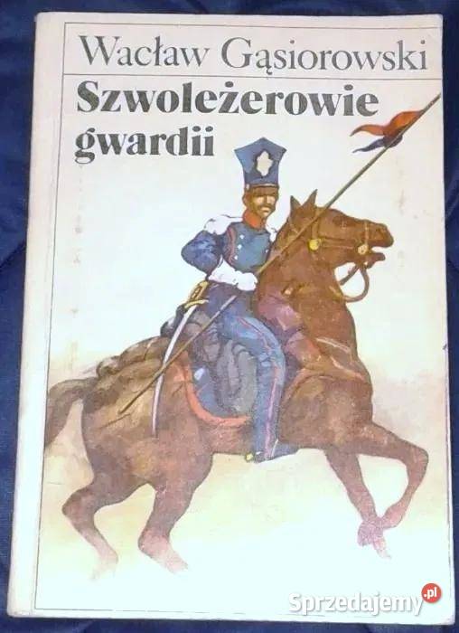 Szwoleżerowie gwardii Wacław Gąsiorowski Chełm