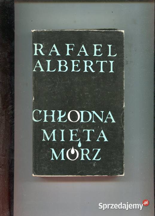 Chłodna mięta mórz Rafael Alberti Rok wydania 1986 Szczecin