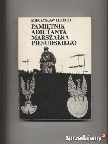 Pamiętnik adiutanta Marszałka Piłsudskiego sprzedam