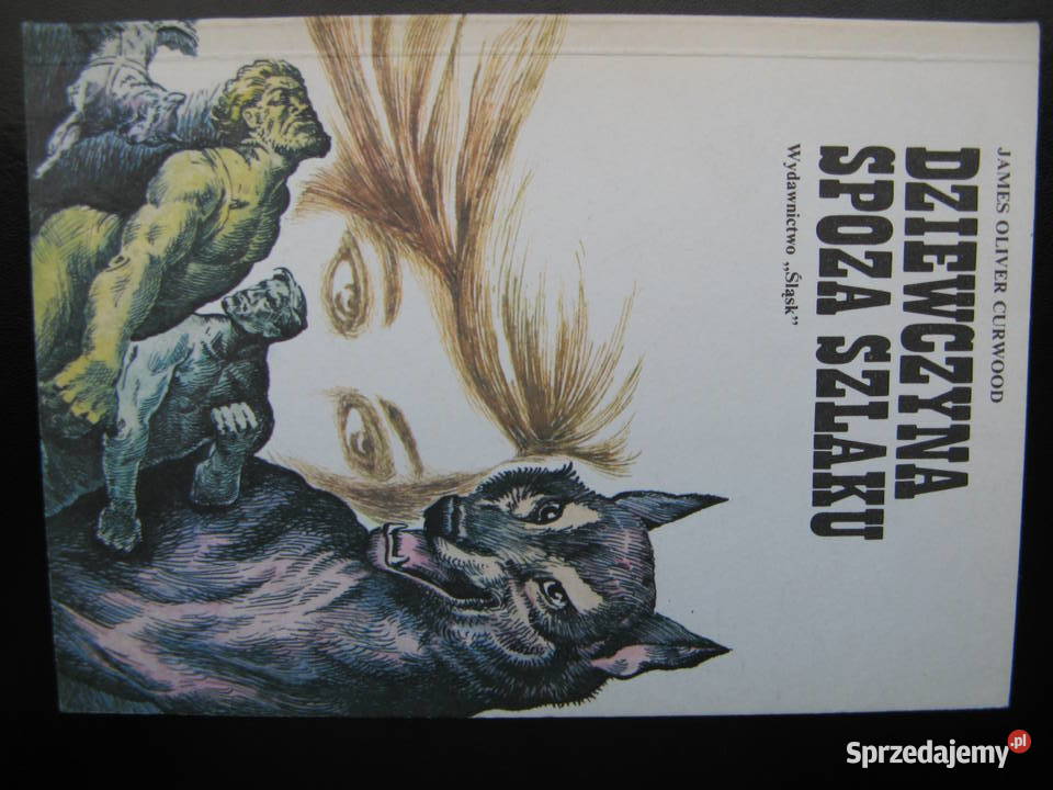 James Oliver Curwood Dziewczyna spoza szlaku Poznań