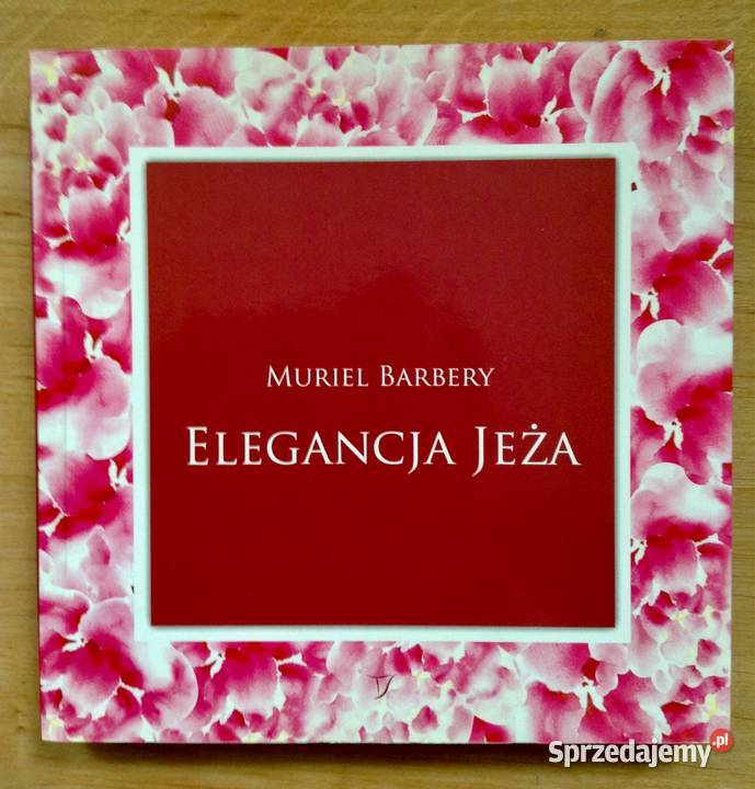 Elegancja jeża Muriel Barbery Rok wydania 2008 Pruszków