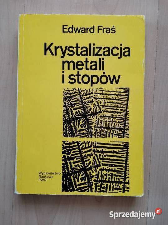 Krystalizacja metali i stopów Edward Fraś Osięciny