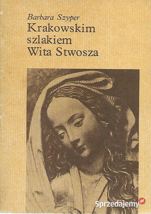 Krakowskim szlakiem Wita Stwosza B Szyper Proza i poezja Puławy