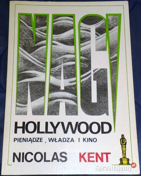 Nagi Hollywood pieniądze władza i kino Kent Chełm