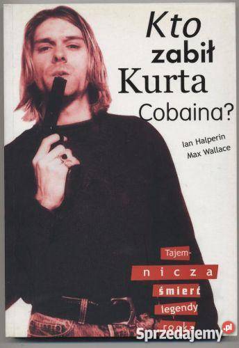 Kto zabił Kurta Cobaina Tajemnicza śmierć