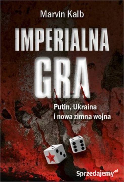 Imperialna gra PutinUkraina i nowa zimna wojna