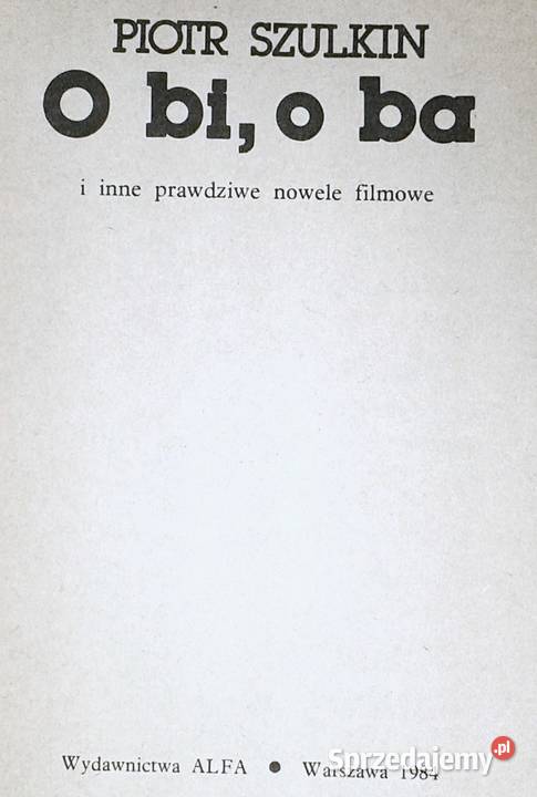 O bi o ba i inne prawdziwe nowele filmowe Piotr Rok wydania 1984 Chełm