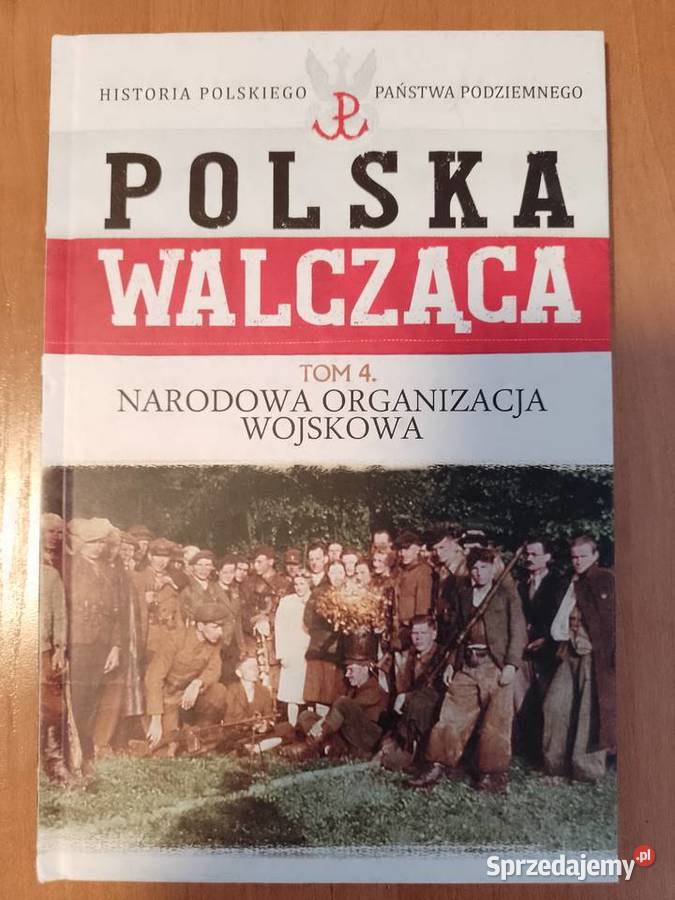Polska Walcząca tom4 Narodowa organizacja historia, archeologia wielkopolskie Piła