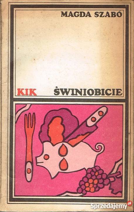 ŚWINIOBICIE SZABO MAGDA Rok wydania 1977 Nakło nad Notecią