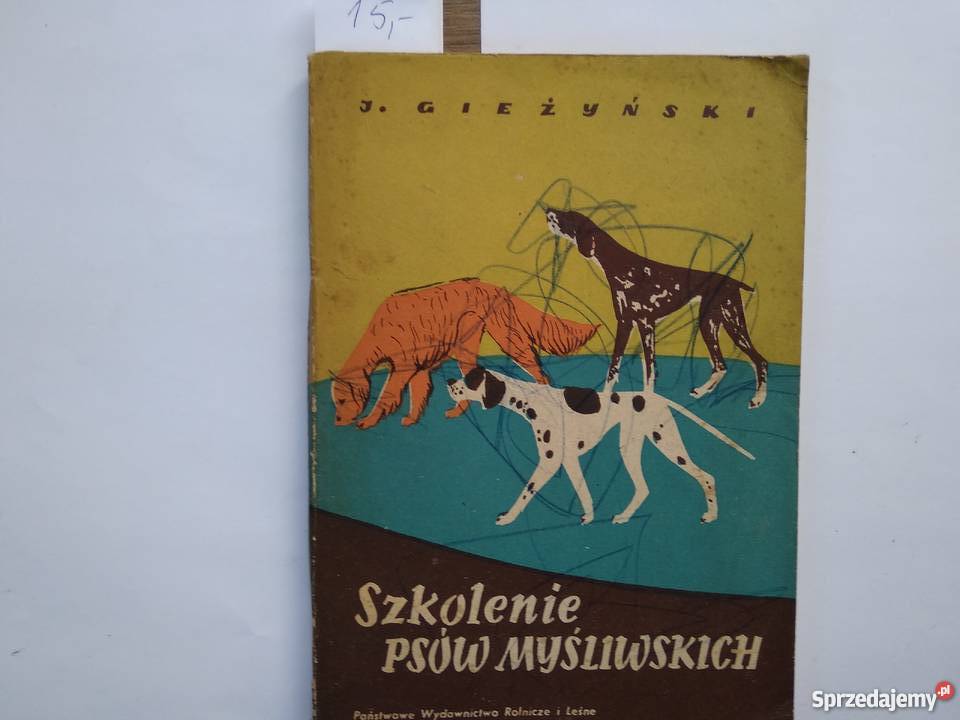 JGieżyński SZKOLENIE PSÓW MYSLIWSKICH Poradniki, albumy i reportaże Legionowo