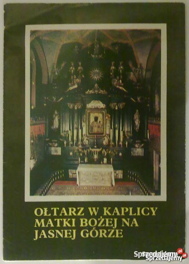 OŁTARZ W KAPLICY MATKI BOŻEJ NA JASNEJ GÓRZE Legnica