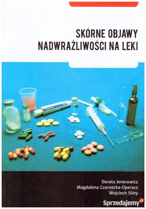 SKÓRNE OBJAWY NADWRAŹLIWOŚCI NA LEKI zdrowie, pierwsza pomoc Poradniki, albumy i reportaże Zielona Góra