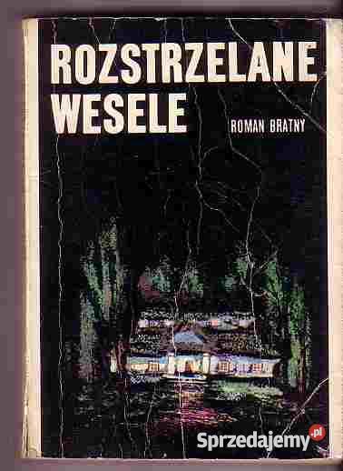 3163 ROZSTRZELANE WESELE ROMAN BRATNY małopolskie Czyrna