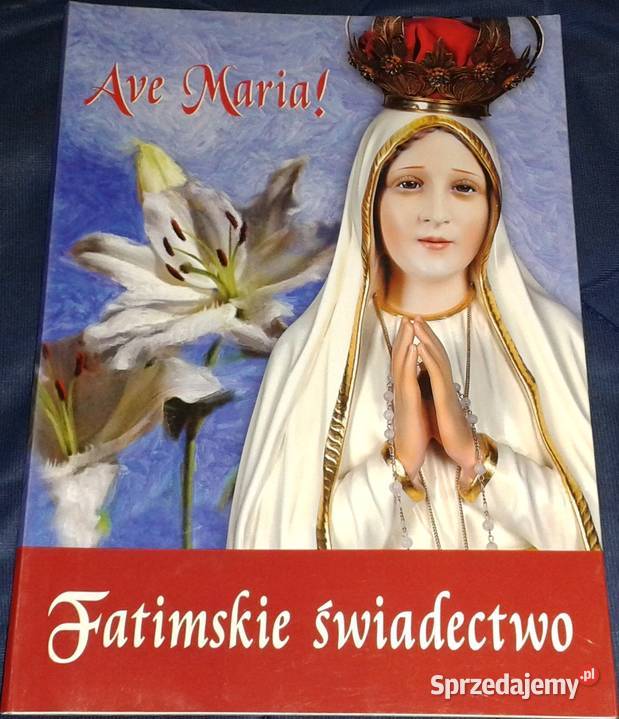 Ave Maria Fatimskie świadectwo Bogusław Bajor Rok wydania 2011 lubelskie Chełm