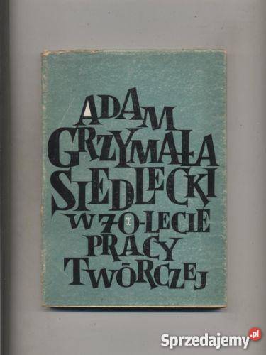 Adam GrzymałaSiedlecki w 70lecie pracy twórczej Pozostałe zachodniopomorskie Szczecin