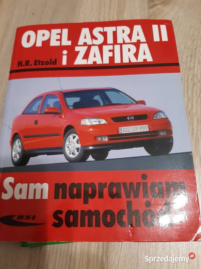 Książka sam naprawiam Opel Astra II i Zafira A Dąbrowa Górnicza