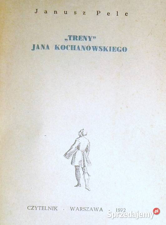 Treny Jana Kochanowskiego Janusz Pelc miękka sprzedam