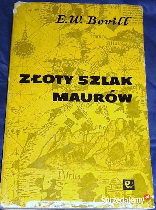 Złoty szlak Maurów E W Bovill miękka z obwolutą Chełm