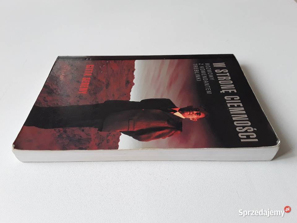 W STRONĘ CIEMNOŚCI ROZMOWY Z KOMENDANTEM biografie, wspomnienia Książki i Podręczniki lubuskie