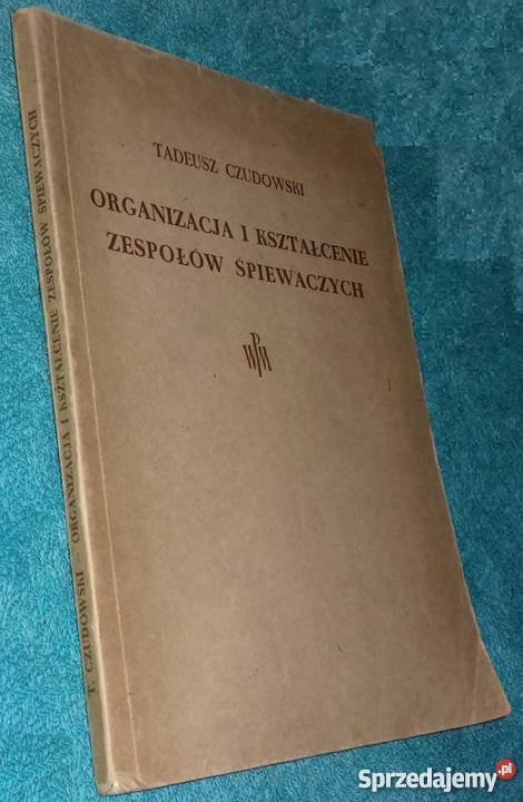 ORGANIZACJA I KSZTAŁCENIE ZESPOŁÓW ŚPIEWCZYCH